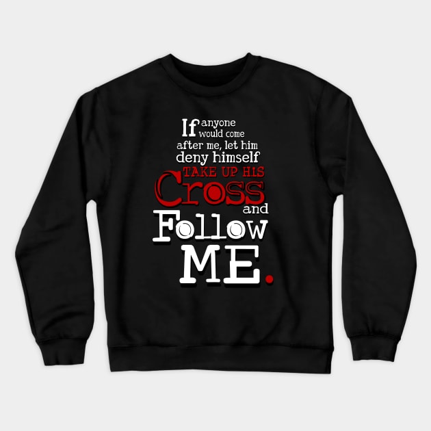 Follow me, Jesus Quote Crewneck Sweatshirt by AlondraHanley